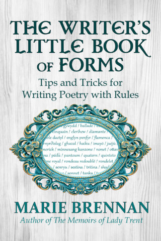 Cover art for THE WRITER'S LITTLE BOOK OF FORMS: TIPS AND TRICKS FOR WRITING POETRY WITH RULES, by Marie Brennan. A white brocade background with a blue-green frame enclosing a list of names for poetic forms.