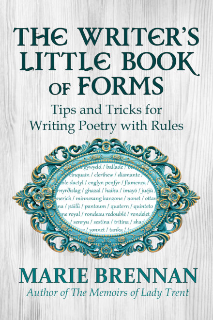 Cover art for THE WRITER'S LITTLE BOOK OF FORMS: TIPS AND TRICKS FOR WRITING POETRY WITH RULES, by Marie Brennan. A white brocade background with a blue-green frame enclosing a list of names for poetic forms.
