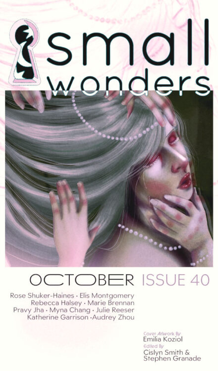 cover art for Small Wonders issue #40, showing a pale woman with grey hair being touched by many red-tinged hands
